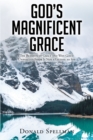 God's Magnificent Grace : The Benefits of Grace and Why God's Unmerited Favor Is Not a License to Sin - eBook