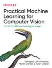 Practical Machine Learning for Computer Vision : End-to-End Machine Learning for Images - Book
