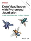 Data Visualization with Python and JavaScript 2e : Scrape, Clean, Explore, and Transform Your Data - Book