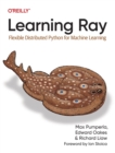 Learning Ray : Flexible Distributed Python for Machine Learning - Book