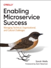 Enabling Microservices Success : Managing Technical, Organizational, and Cultural Challenges - Book