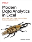 Modern Data Analytics in Excel : Using Power Query, Power Pivot and More for Enhanced Data Analytics - Book