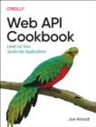 Web API Cookbook : Level Up Your JavaScript Applications - Book
