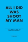 All I Did Was Shoot My Man - eBook
