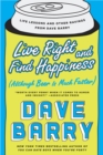Live Right and Find Happiness (Although Beer is Much Faster) - eBook