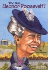 Who Was Eleanor Roosevelt? - eBook