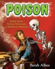 Poison : Deadly Deeds, Perilous Professions, and Murderous Medicines - Book