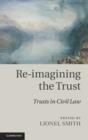 Re-imagining the Trust : Trusts in Civil Law - Book