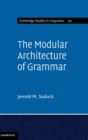 The Modular Architecture of Grammar - Book