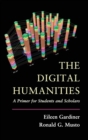 The Digital Humanities : A Primer for Students and Scholars - Book