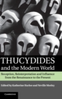 Thucydides and the Modern World : Reception, Reinterpretation and Influence from the Renaissance to the Present - Book