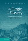 The Logic of Slavery : Debt, Technology, and Pain in American Literature - Book