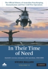 In their Time of Need : Australia's Overseas Emergency Relief Operations 1918-2006 - Book