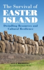 The Survival of Easter Island : Dwindling Resources and Cultural Resilience - Book