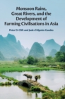 Monsoon Rains, Great Rivers and the Development of Farming Civilisations in Asia - Book