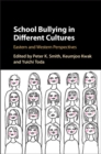 School Bullying in Different Cultures : Eastern and Western Perspectives - Book