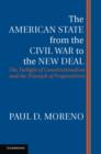 The American State from the Civil War to the New Deal : The Twilight of Constitutionalism and the Triumph of Progressivism - Book