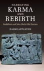 Narrating Karma and Rebirth : Buddhist and Jain Multi-Life Stories - Book