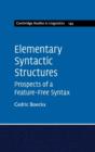 Elementary Syntactic Structures : Prospects of a Feature-Free Syntax - Book