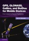 GPS, GLONASS, Galileo, and BeiDou for Mobile Devices : From Instant to Precise Positioning - Book