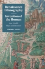 Renaissance Ethnography and the Invention of the Human : New Worlds, Maps and Monsters - Book