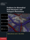 Problems for Biomedical Fluid Mechanics and Transport Phenomena - Book