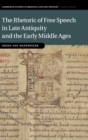 The Rhetoric of Free Speech in Late Antiquity and the Early Middle Ages - Book
