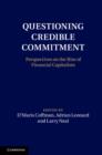 Questioning Credible Commitment : Perspectives on the Rise of Financial Capitalism - Book