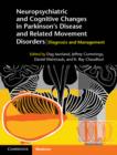 Neuropsychiatric and Cognitive Changes in Parkinson's Disease and Related Movement Disorders : Diagnosis and Management - Book