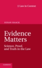 Evidence Matters : Science, Proof, and Truth in the Law - Book