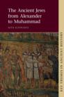 The Ancient Jews from Alexander to Muhammad - Book