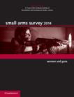 Small Arms Survey 2014 : Women and Guns - Book