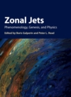 Zonal Jets : Phenomenology, Genesis, and Physics - Book