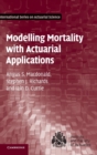 Modelling Mortality with Actuarial Applications - Book