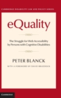 eQuality : The Struggle for Web Accessibility by Persons with Cognitive Disabilities - Book