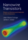Nanowire Transistors : Physics of Devices and Materials in One Dimension - Book