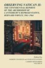 Observing Vatican II : The Confidential Reports of the Archbishop of Canterbury's Representative, Bernard Pawley, 1961-1964 - Book