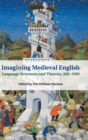Imagining Medieval English : Language Structures and Theories, 500-1500 - Book