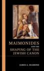 Maimonides and the Shaping of the Jewish Canon - Book