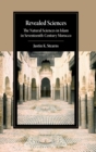 Revealed Sciences : The Natural Sciences in Islam in Seventeenth-Century Morocco - Book