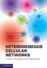 Heterogeneous Cellular Networks : Theory, Simulation and Deployment - eBook