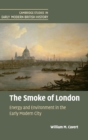The Smoke of London : Energy and Environment in the Early Modern City - Book