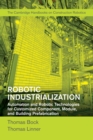 Robotic Industrialization : Automation and Robotic Technologies for Customized Component, Module, and Building Prefabrication - Book