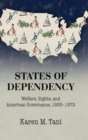States of Dependency : Welfare, Rights, and American Governance, 1935-1972 - Book