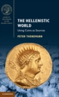 The Hellenistic World : Using Coins as Sources - Book