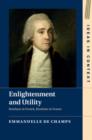 Enlightenment and Utility : Bentham in French, Bentham in France - Book
