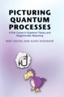 Picturing Quantum Processes : A First Course in Quantum Theory and Diagrammatic Reasoning - Book