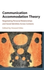Communication Accommodation Theory : Negotiating Personal Relationships and Social Identities across Contexts - Book
