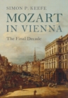 Mozart in Vienna : The Final Decade - Book