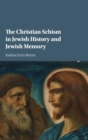 The Christian Schism in Jewish History and Jewish Memory - Book